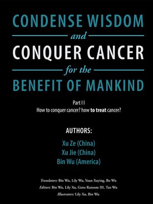 cover image of Condense Wisdom and Conquer Cancer for the Benefit of Mankind
